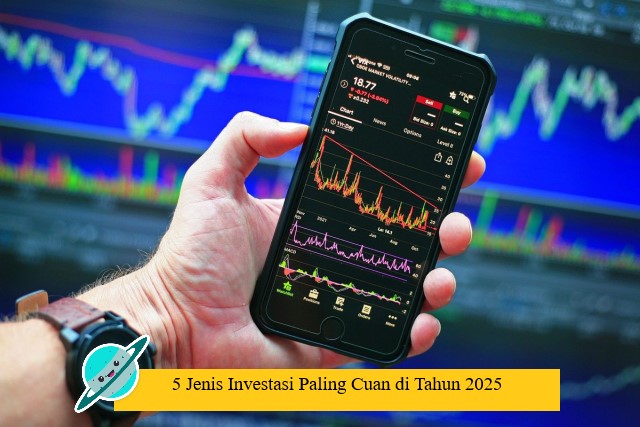 5 Jenis Investasi Paling Cuan di Tahun 2025